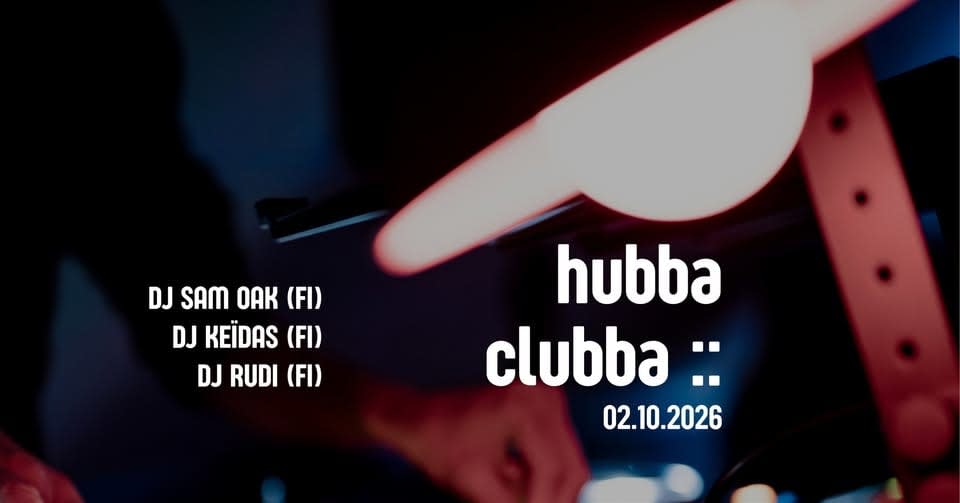 DJ's Sam Oak, KEÏDAS & Rudi (FI) :: hubba clubba 𖦹