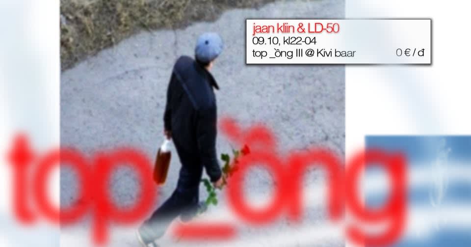 top _ồng III // jaan kliin & LD-50 allnighter
