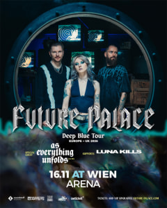FUTURE PALACE (ger) + AS EVERYTHING UNFOLDS (uk) + LUNA KILLS (fin) - Mon, Nov 16, 2026, 19:00 at Arena Wien, Baumgasse 80, 1030 Wien, Österreich