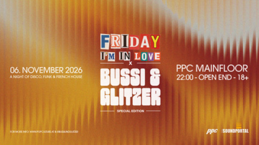 FRIDAY I’M IN LOVE × BUSSI ＆ GLITZER – SPECIAL EDITION - Fr., 06.11.2026, 22:00 at ppc, Neubaugasse 6, 8020 Graz, Österreich