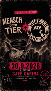 MENSCH ODER TIER / MORELLO CHERRY - Mi., 30.09.2026, 20:00 at Café Carina, Josefstädter Straße 84, 1080 Wien, Österreich