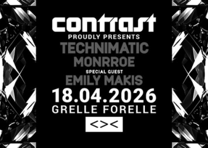 18/04 CONTRAST pres. TECHNIMATIC + MONRROE + Special Guest: EMILY MAKIS Live | 18+ - So., 18.04.2027, 23:00 at Grelle Forelle, Spittelauer Lände 12, 1090 Wien, Österreich