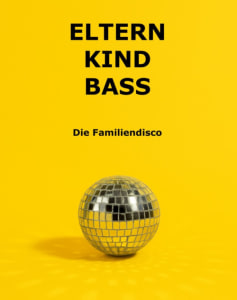 ELTERN KIND BASS – DIE FAMILIENDISCO - Sun, Oct 18, 2026, 15:00 at The Loft, Lerchenfelder Gürtel 37, 1160 Wien, Österreich