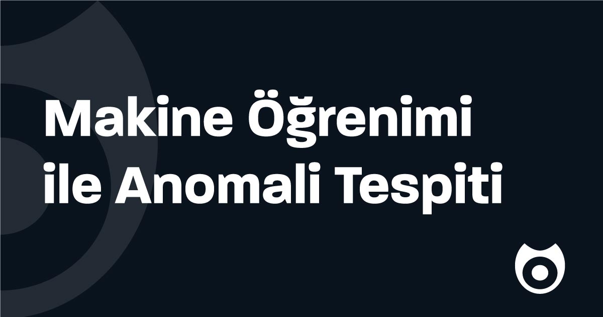 Makine Öğrenimi ile Anomali Tespiti Nedir?