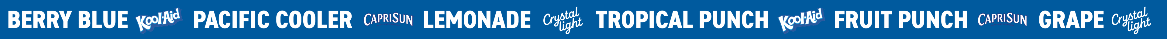 Blue banner with repeating text: BERRY BLUE, PACIFIC COOLER, LEMONADE, TROPICAL PUNCH, FRUIT PUNCH, GRAPE.