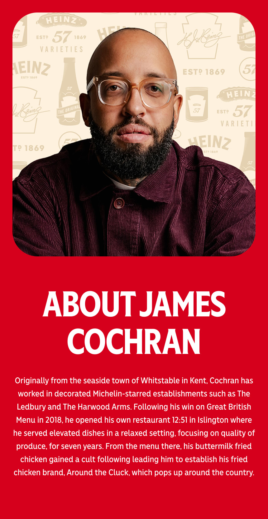 James Cochran, chef from Whitstable, Kent. Set against a Heinz branding, including the 57 Varieties logo and keystone shape. 