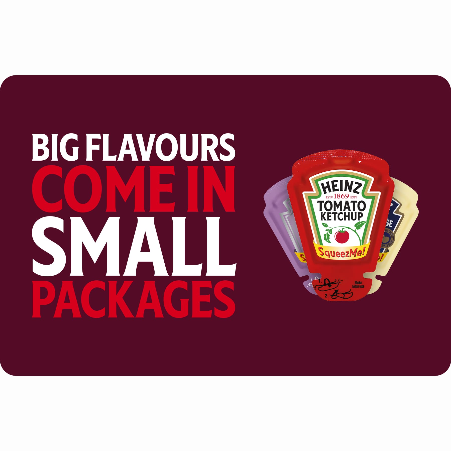 Heinz SqueezMe! sachets with Tomato Ketchup in front on Heinz Deep Red: “BIG FLAVOURS COME IN SMALL PACKAGES”