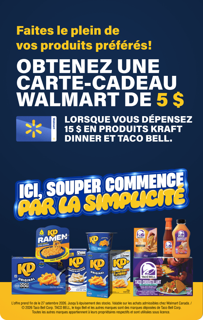 Obtenez une carte-cadeau Walmart de 5 $ à l'achat de 15 $ de produits Kraft Dinner et Taco Bell. Souper simplifié.