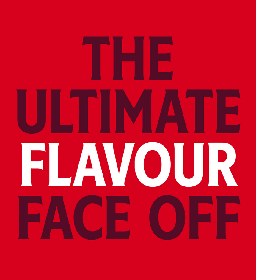 Bold red graphic that reads “THE ULTIMATE FLAVOUR FACE OFF,” promoting a head-to-head flavour competition.
