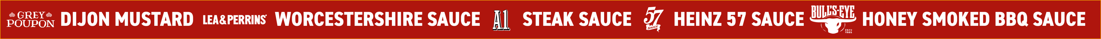 Red banner with repeating text for various sauces including Grey Poupon, Lea & Perrins, A1, Heinz 57, and Bull's-Eye.