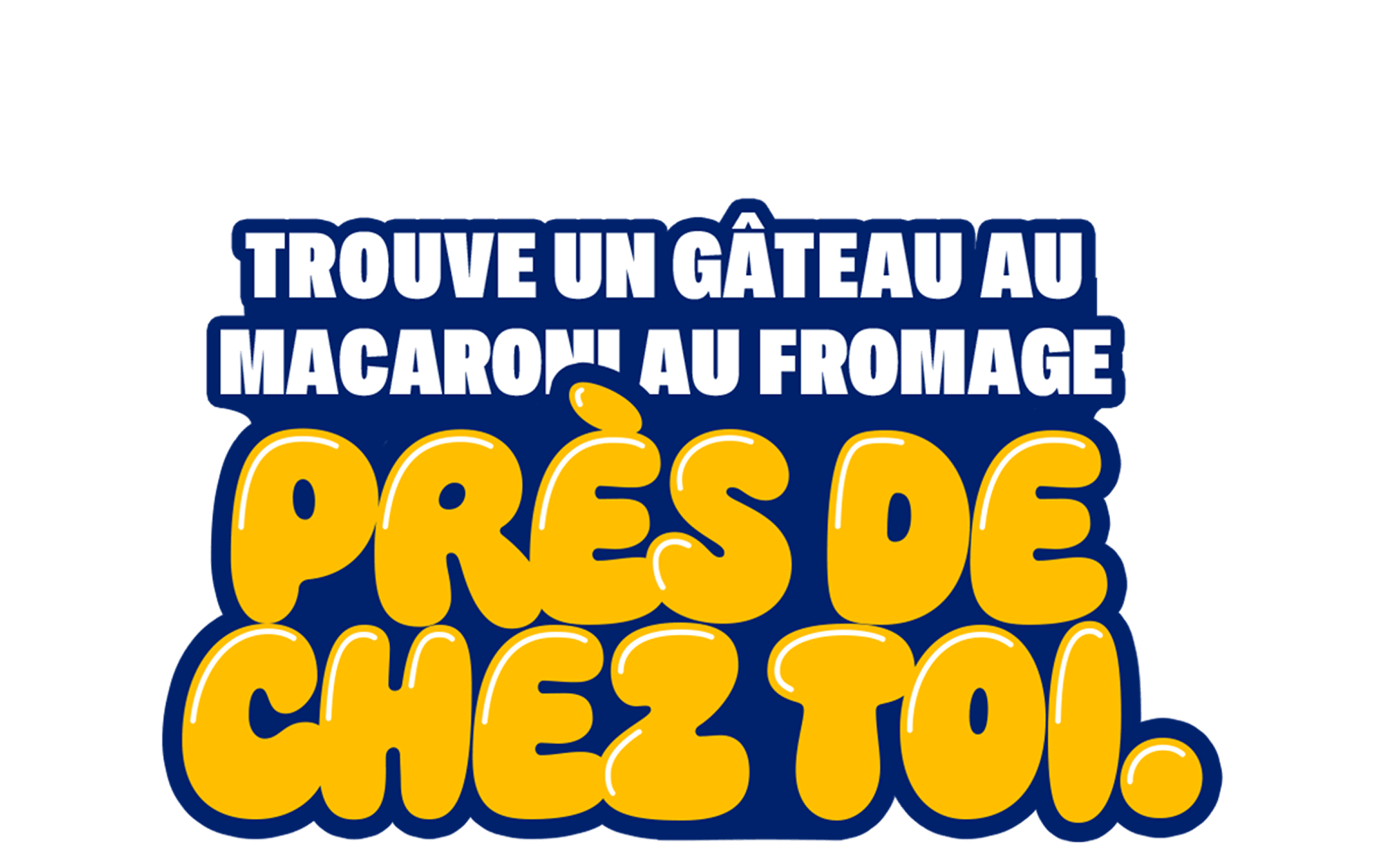 TROUVE UN GÂTEAU AU MACARONI AU FROMAGE PRÈS DE CHEZ TOI.