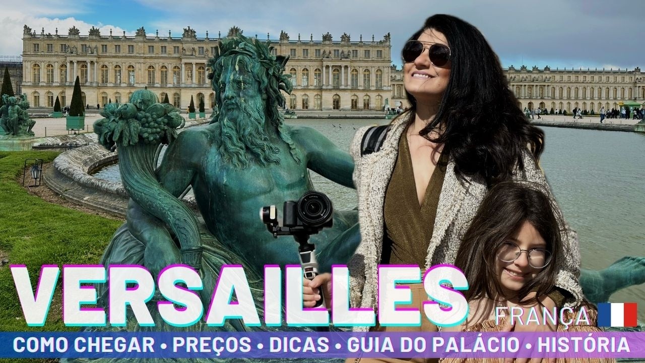FRANÇA | Versalhes: tudo que você precisa saber antes de visitar o Palácio