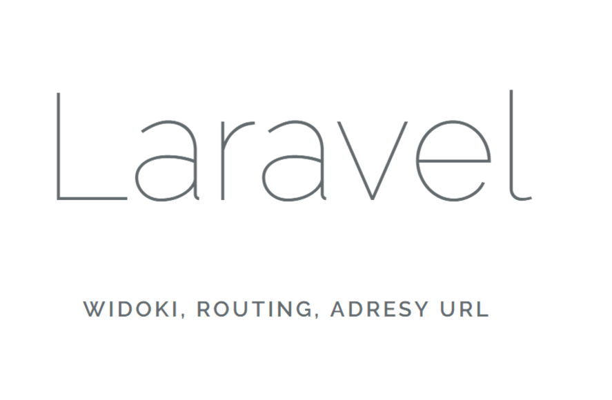 [2 z 5] Laravel PHP: Widoki oraz routing, adresy URL