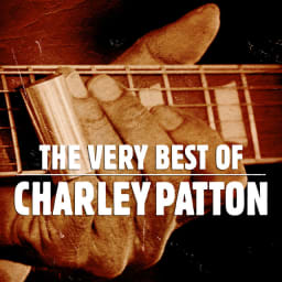 Charley Patton - The Best Of Charlie Patton cover