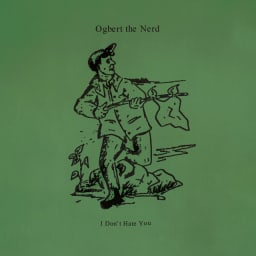 Ogbert the Nerd - I Don't Hate You cover