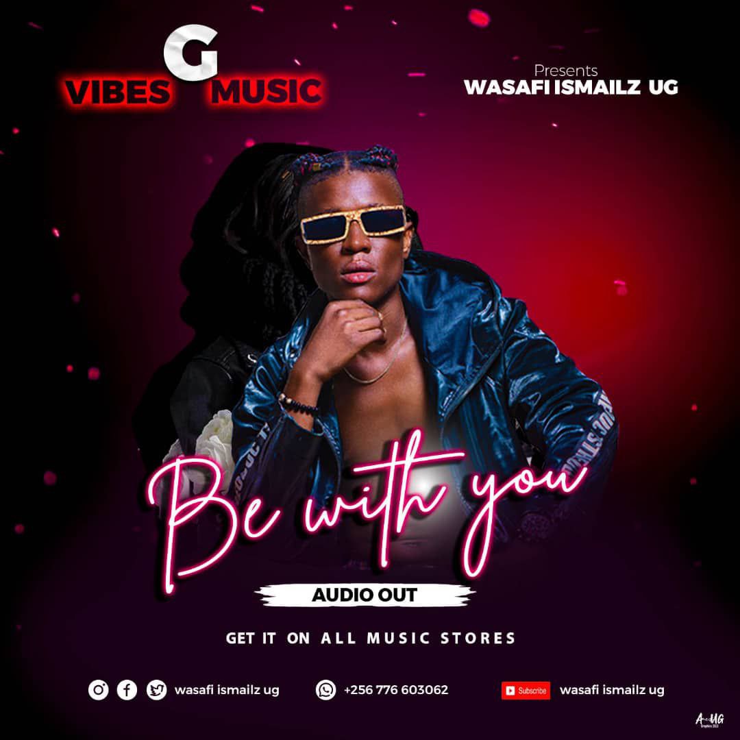 Be With You - Wasafi Ismailz Ug