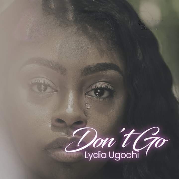 Don't go - Lydia Ugochi