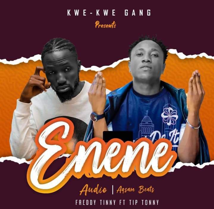 Enene - Freddy Tinny ft Tip Tony