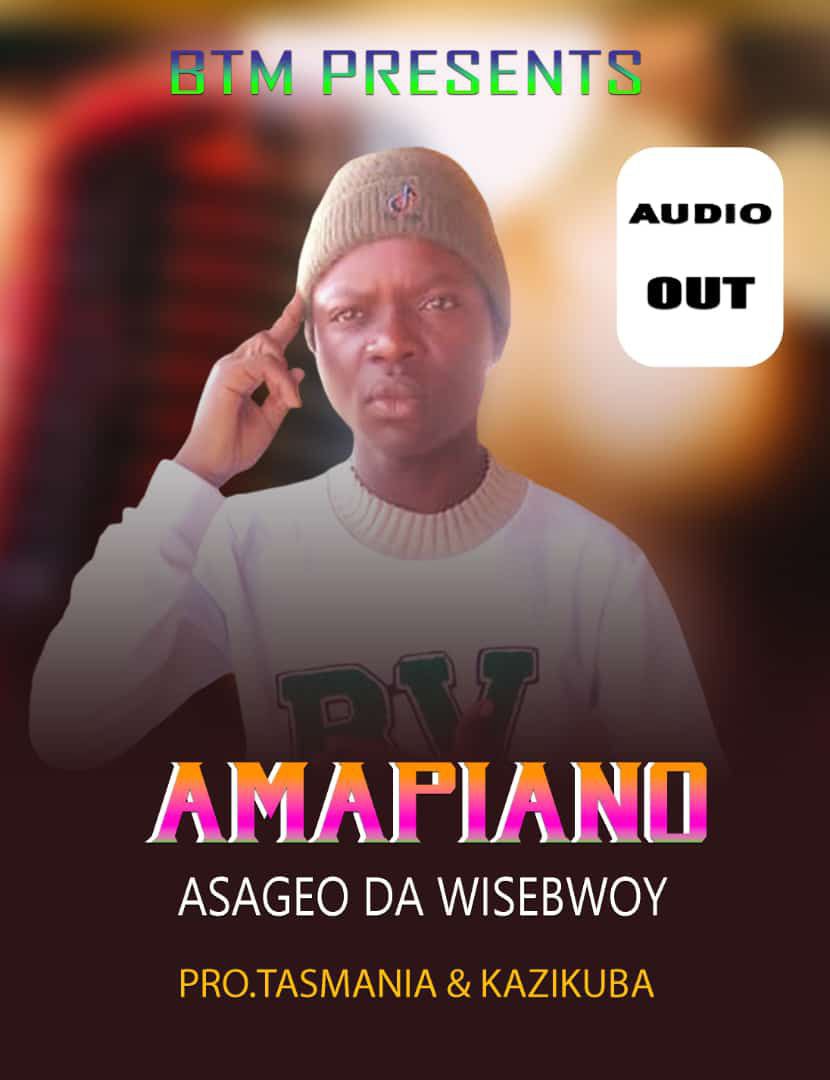 Amapiano  - Asageo Da Wisebwoy