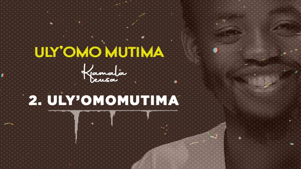  Uly'omomutima - Kamala leusa