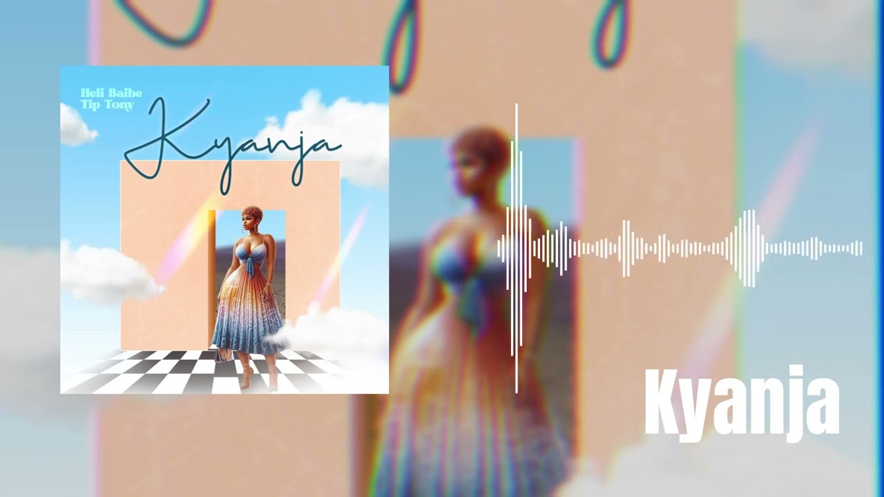 Kyanja - Heli Baibe ft Tip Tony