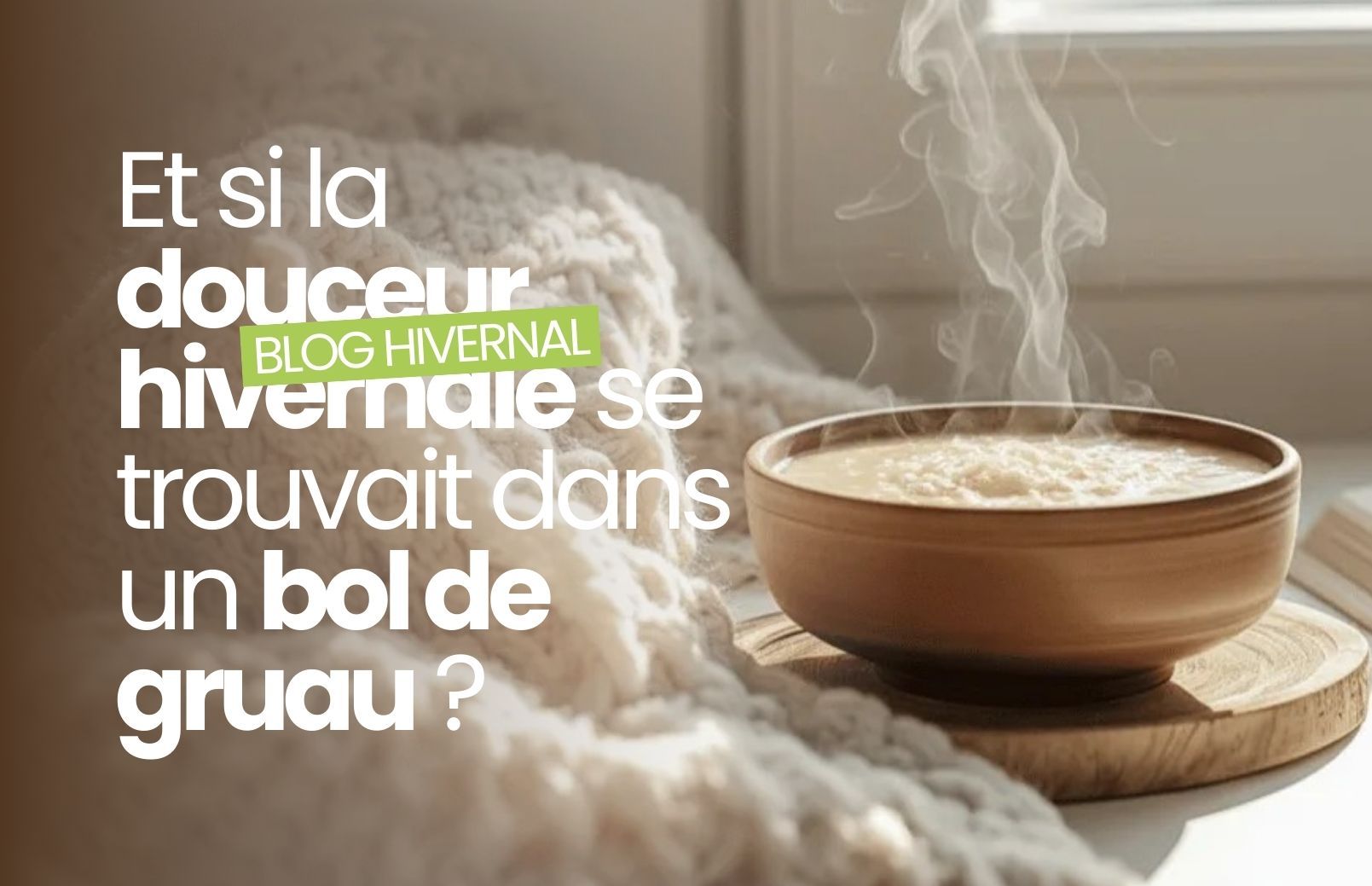 Et si la douceur hivernale se trouvait dans un bol de gruau ?