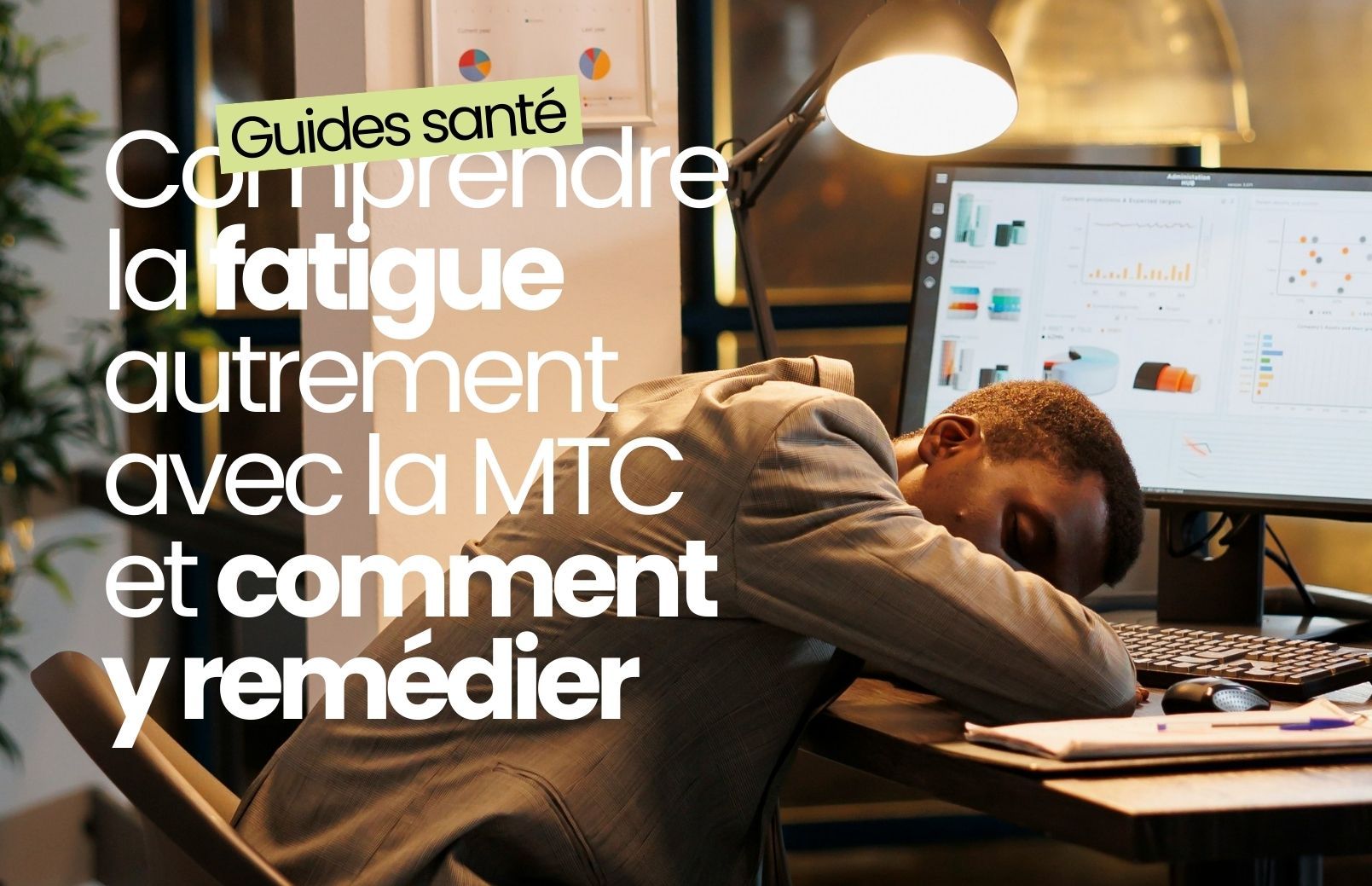 Comprendre la fatigue autrement avec la MTC et comment y remédier