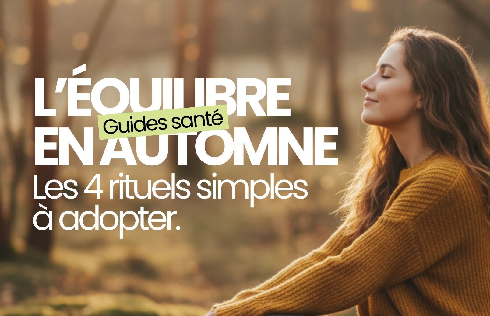 L’équilibre en Automne : Les 4 rituels simples à adopter