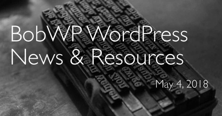 WordPress News and Resources: May 4, 2018