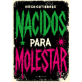 Tapa de Nacidos para molestar