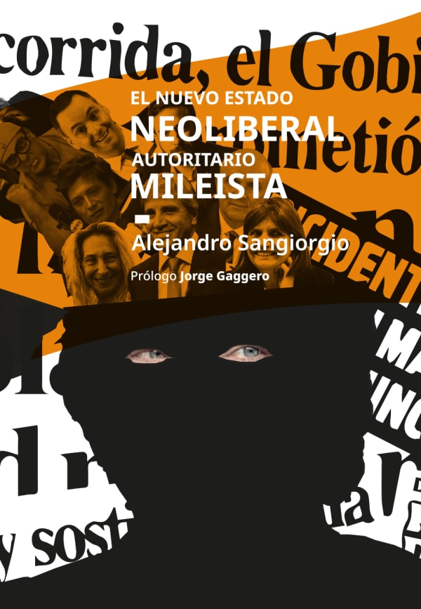 Tapa de El nuevo estado neoliberal autoritario mileista