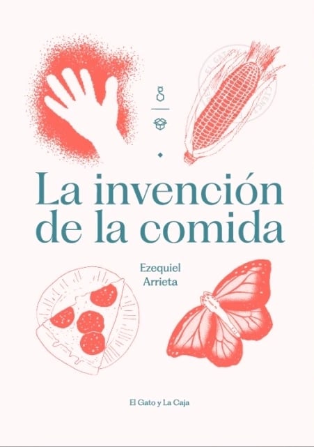 Tapa de La invención de la comida - Ezequiel Arrieta
