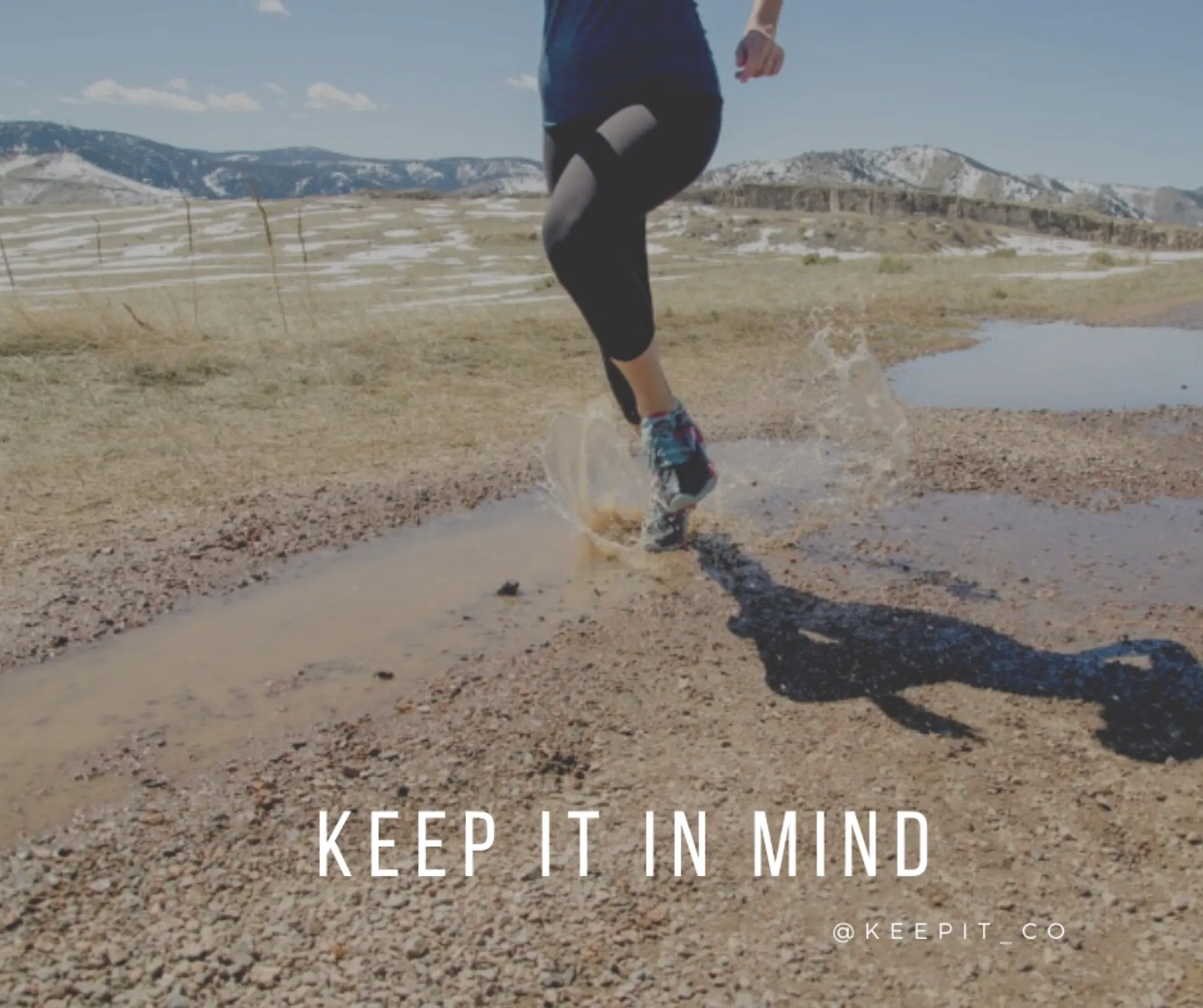 Legs running through a puddle with the words "Keep It In Mind" added