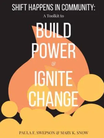 Book cover with Black background and a flame in the middle that says "Shift Happens in Community: A Toolkit to Build Power and Ignite Change" "Paula E. Swepson & Mary K. Snow"