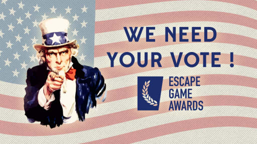 Dessin de l'oncle Sam sur un arrière-plan avec le drapeau des USA flottant, le texte WE NEED YOUR VOTE ! et le logo des Escape Game Awards