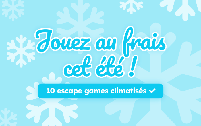 Jouez au frais cet été : 10 escape games climatisés