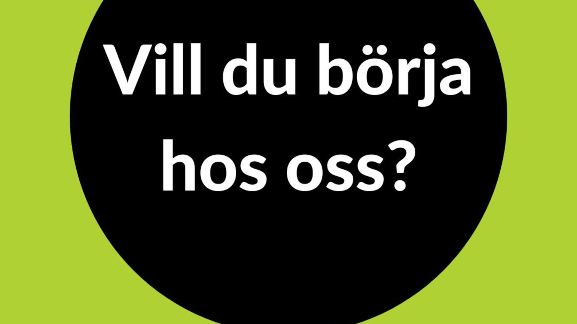 Vill du börja hos oss men inte har sökt?