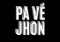 Pa Vé Jhon
