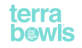 TERRABOWLS