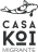 Casa Koi Migrante