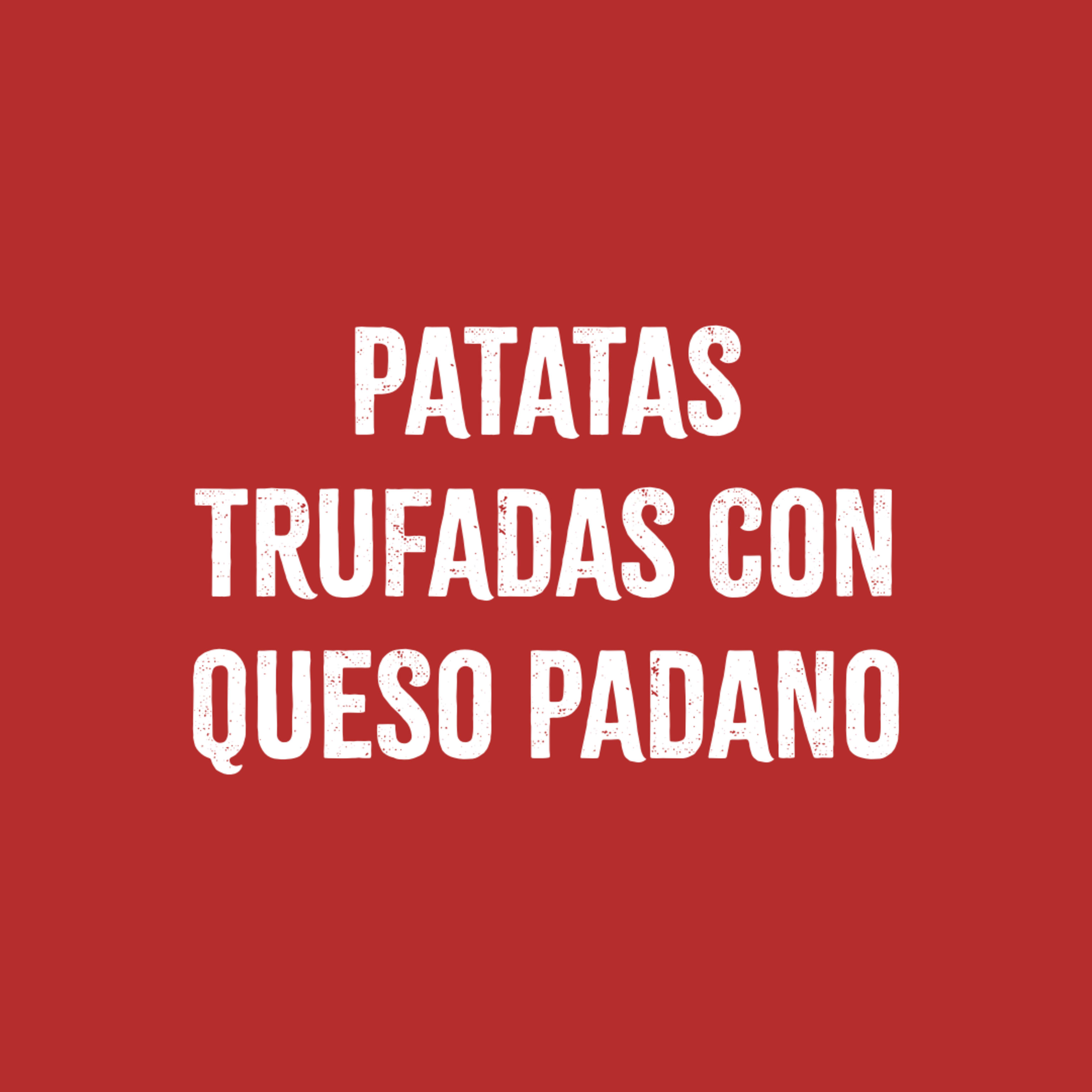 PATATAS TRUFADAS CON QUESO PADANO