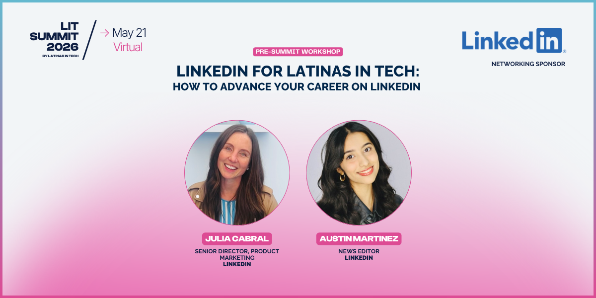 LinkedIn for Latinas in Tech: How to advance your career on LinkedIn