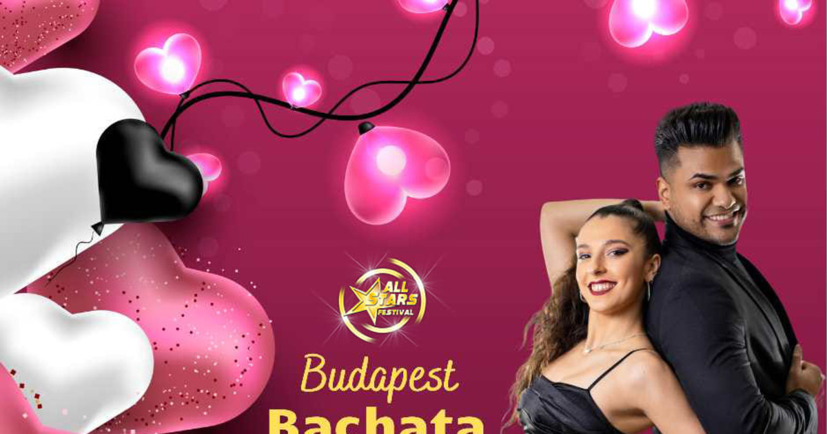 All Stars Budapest Bachata Festival 2025 Valentine’s edition