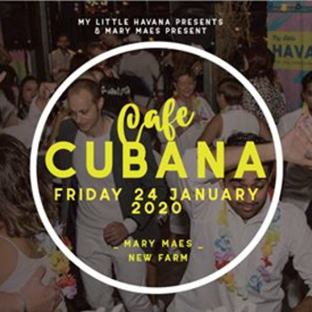 Cafe Cubana No. 2 – Friday 24 Jan, 2020