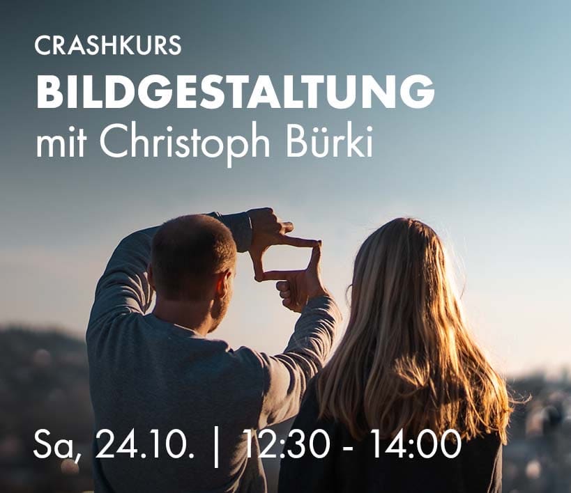 Crashkurs Bildgestaltung mit Christoph Bürki, Sa, 24.10. 12:30 bis 14:00 Uhr