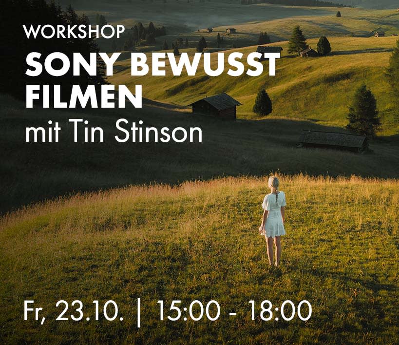 Sony Workshop Bewusst Filmen mit Tin Stinson, Fr, 23.10. 15:00 bis 18:00 Uhr
