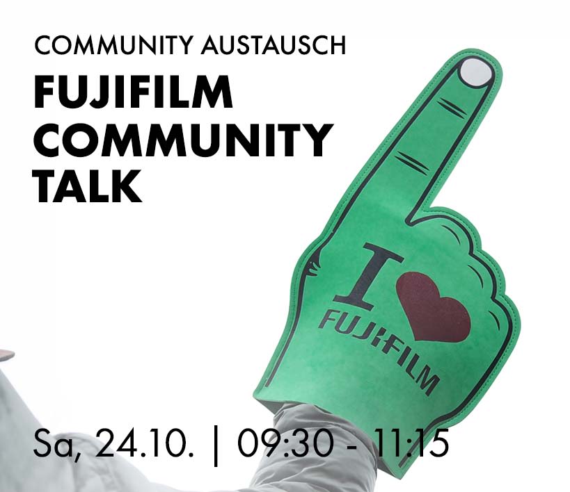 FUJIFILM Community Talk, Sa, 24.10. 09:30 bis 11:15 Uhr