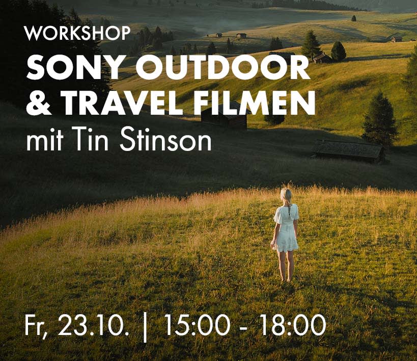Sony Workshop Bewusst Filmen mit Tin Stinson, Fr, 23.10. 15:00 bis 18:00 Uhr