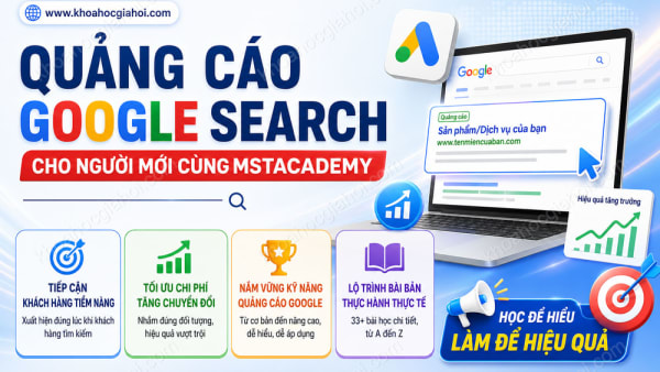 Khóa Học Quảng Cáo Google Search Cho Người Mới Cùng Mstacademy