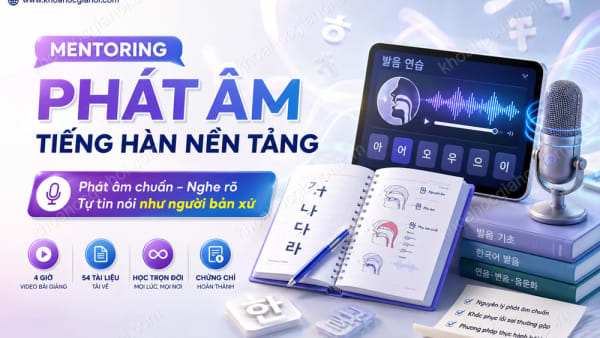 Khóa Học Mentoring Phát Âm Tiếng Hàn Nền Tảng